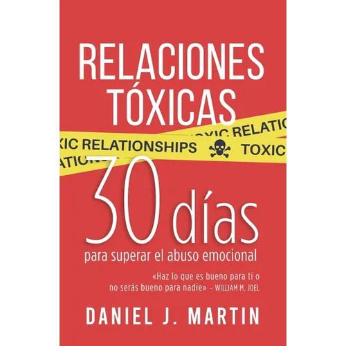 Relaciones Tóxicas: 30 días para superar el abuso emocional y recuperar tu amor propio - Paperback