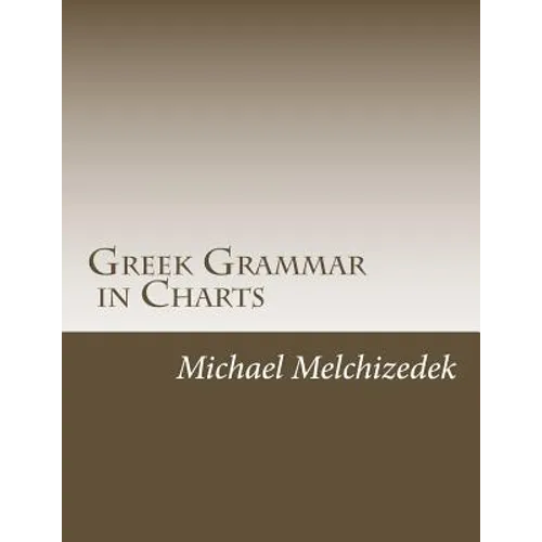 Greek Grammar Charts: Greek Grammar in Charts - Paperback