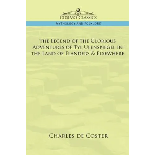 The Legend of the Glorious Adventures of Tyl Ulenspiegel in the Land of Flanders & Elsewhere - Paperback