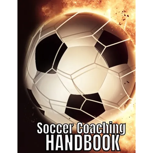 Soccer Coaching Handbook: The Perfect Book for Soccer Coaches - Paperback