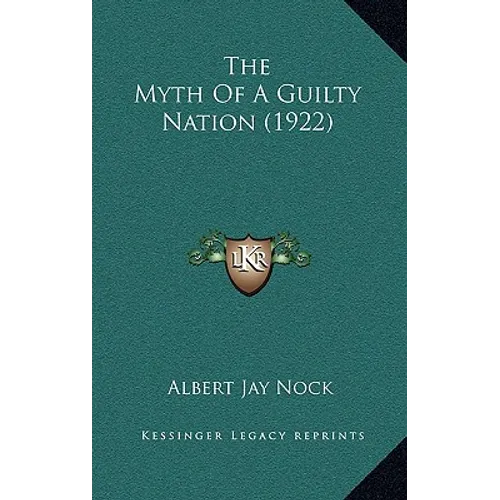 The Myth Of A Guilty Nation (1922) - Hardcover