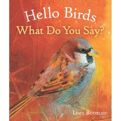 Hello Birds, What Do You Say? - Board Book