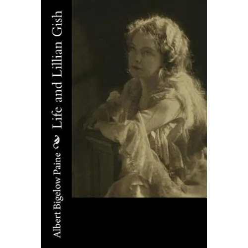 Life and Lillian Gish - Paperback