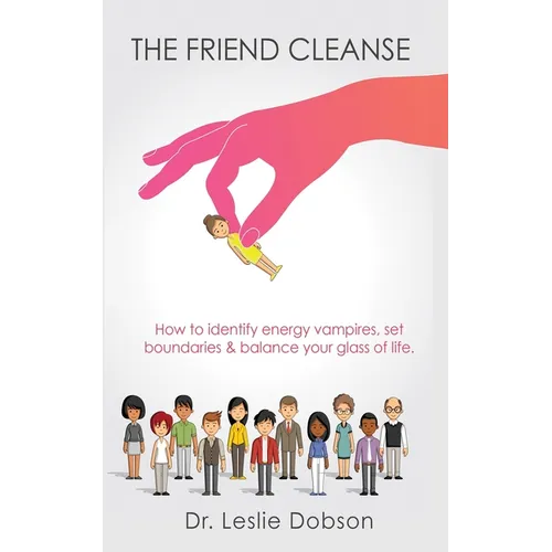 The Friend Cleanse: How to identify energy vampires, set boundaries & balance your glass of life - Paperback