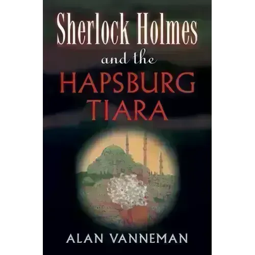 Sherlock Holmes and the Hapsburg Tiara - Paperback