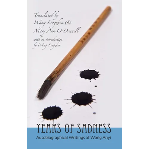 Years of Sadness: Selected Autobiographical Writings of Wang Anyi - Paperback