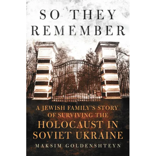 So They Remember: A Jewish Family's Story of Surviving the Holocaust in Soviet Ukraine - Paperback