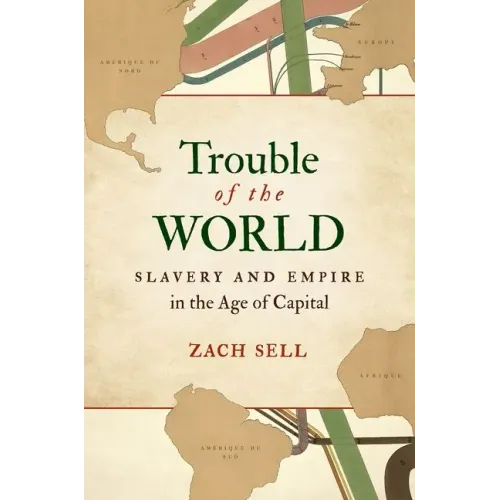 Trouble of the World: Slavery and Empire in the Age of Capital - Paperback