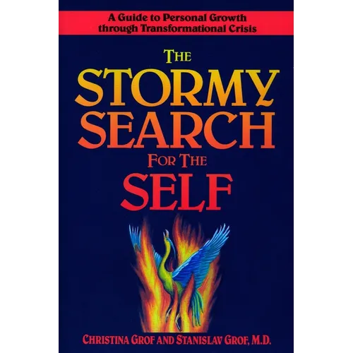 The Stormy Search for the Self: A Guide to Personal Growth Through Transformational Crisis - Paperback