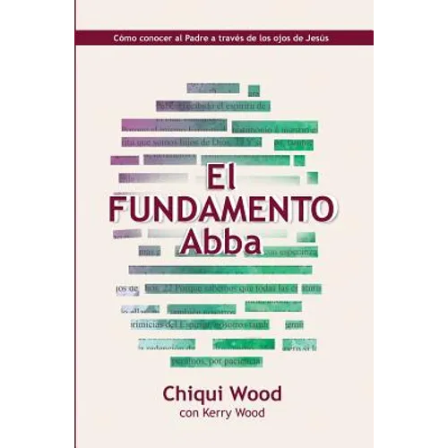 El Fundamento Abba: Cómo conocer al Padre a través de los ojos de Jesús - Paperback