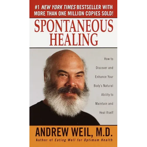 Spontaneous Healing: How to Discover and Enhance Your Body's Natural Ability to Maintain and Heal Itself - Mass Market Paperbound