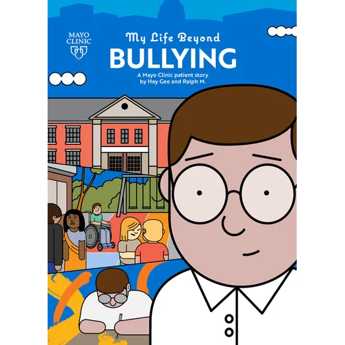 My Life Beyond Bullying: A Mayo Clinic Patient Story: A Mayo Clinic Patient Story - Paperback