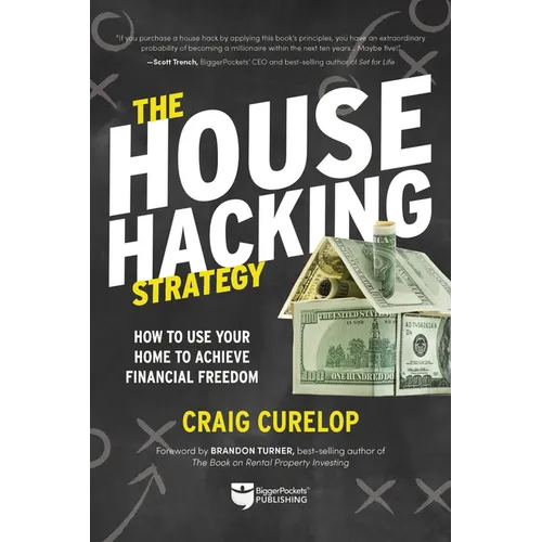The House Hacking Strategy: How to Use Your Home to Achieve Financial Freedom - Paperback