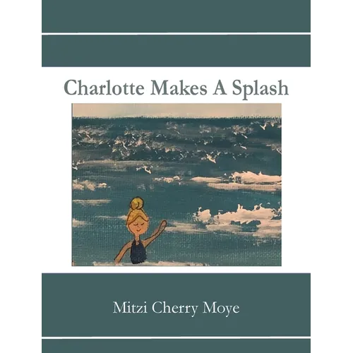 Charlotte Makes A Splash - Hardcover