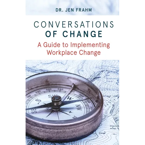 Conversations of Change: A Guide to Implementing Workplace Change - Paperback