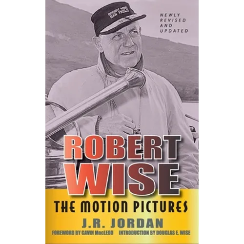 Robert Wise: The Motion Pictures (Revised Edition) (hardback) - Hardcover