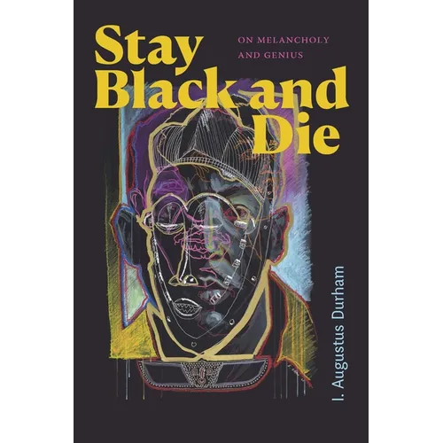 Stay Black and Die: On Melancholy and Genius - Paperback