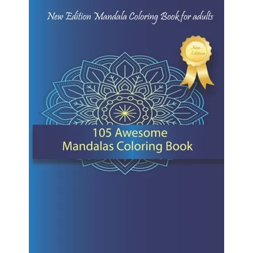 105 Awesome Mandalas Coloring Book: New Edition Mandala Coloring Book for Adults, 105 Pages: 8,5 x 11 inches - Paperback