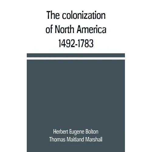The colonization of North America, 1492-1783 - Paperback