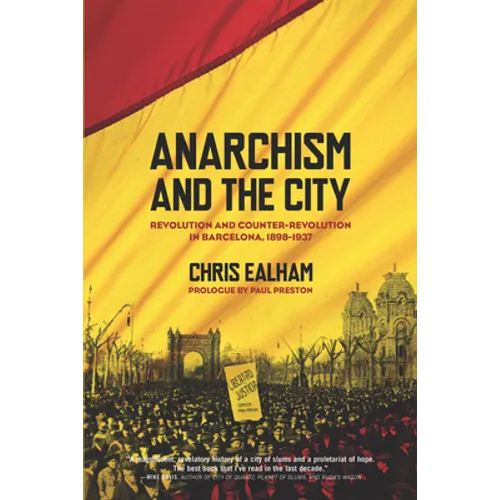 Anarchism and the City: Revolution and Counter-Revolution in Barcelona, 1898-1937 - Paperback
