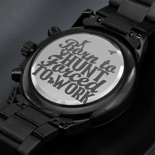 Born to Hunt Forced to Work Engraved Black Chronograph Watch