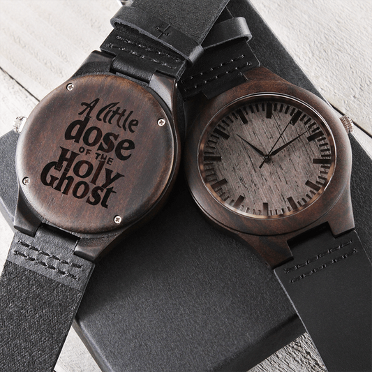 A Little Dose of the Holy Ghost Faith Based Engraved Wooden Watch