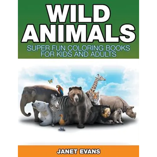 Wild Animals: Super Fun Coloring Books For Kids And Adults - Paperback