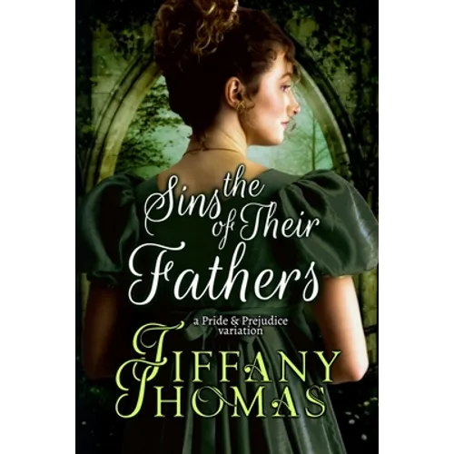 The Sins of Their Fathers: A Pride & Prejudice Variation - Paperback