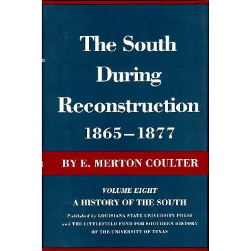 The South During Reconstruction, 1865-1877: A History of the South - Hardcover