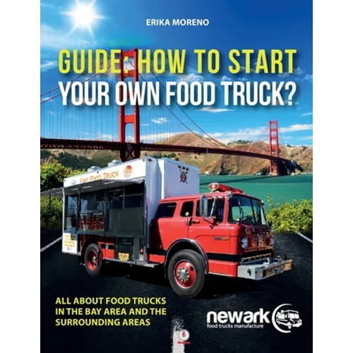 Guide How To Start Your Own Food Truck - Paperback
