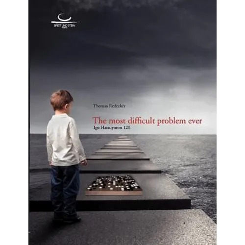 The most difficult problem ever: Igo Hatsuyoron 120 - Paperback