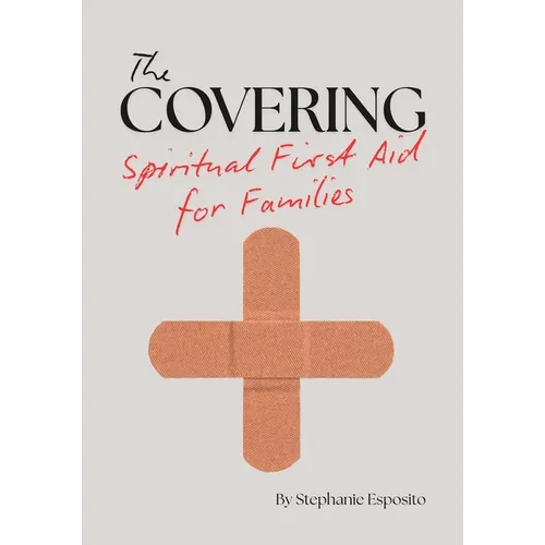 The Covering: Spiritual First Aid for Families - Paperback
