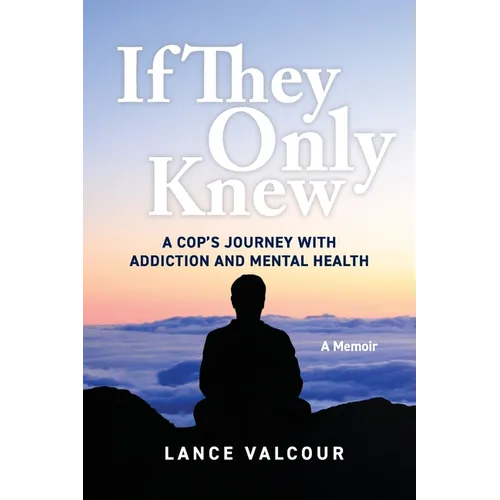 If They Only Knew: A Cop's Journey with Addiction and Mental Health - Paperback