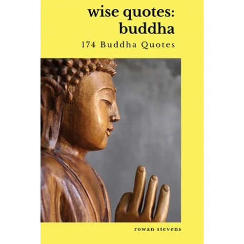 Wise Quotes - Buddha (174 Buddha Quotes): Eastern Philosophy Quote Collections Karma Reincarnation - Paperback