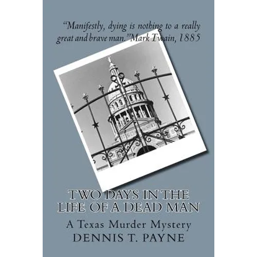 Two Days In The Life of a Dead Man: A Texas Murder Mystery - Paperback