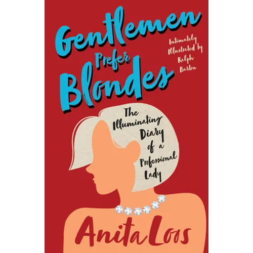 Gentlemen Prefer Blondes - The Illuminating Diary of a Professional Lady;Intimately Illustrated by Ralph Barton - Paperback