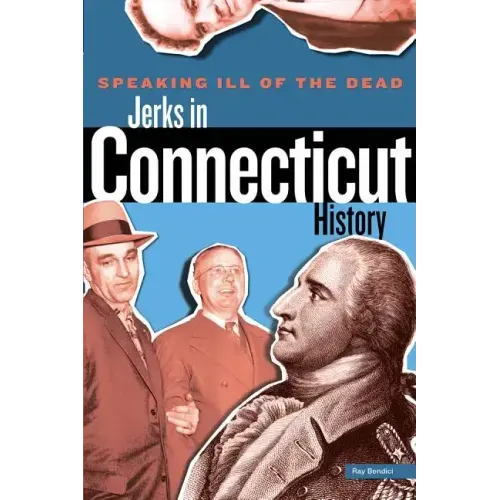 Speaking Ill of the Dead: Jerks in Connecticut History - Paperback