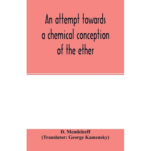 An attempt towards a chemical conception of the ether - Paperback