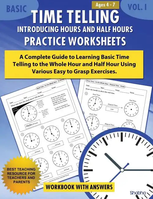 Basic Time Telling - Introducing Hours and Half Hours - Practice Worksheets Workbook With Answers: Daily Practice Guide for Elementary Students - Paperback