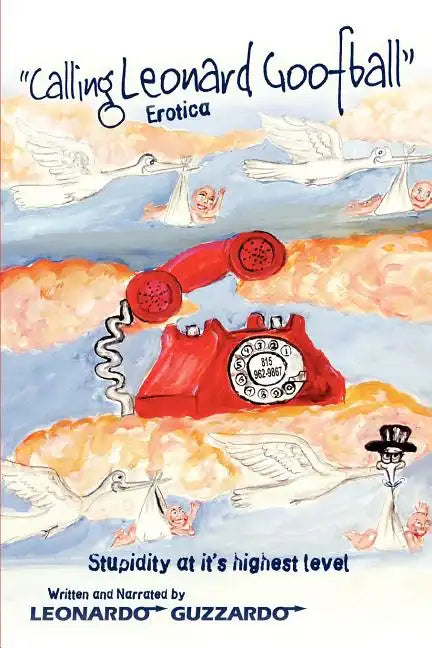 Calling Leonard Goofball: An Adult Comedy Fiction Story - Paperback