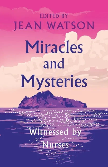 Miracles and Mysteries: Witnessed by Nurses - Paperback