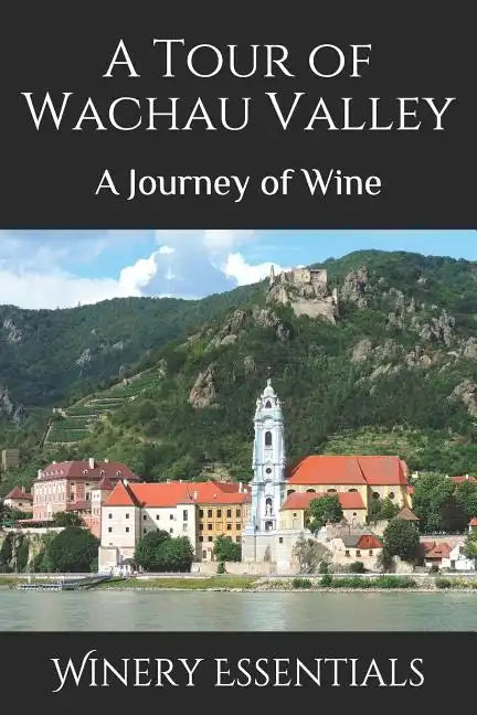 A Tour of Wachau Valley: A Journey of Wine - Paperback