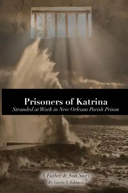 Prisoners of Katrina: Stranded at Work in New Orleans Parish Prison - Paperback
