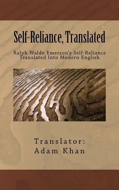 Self-Reliance, Translated: Ralph Waldo Emerson's Self-Reliance Translated Into Modern English - Paperback