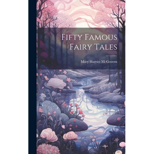 Fifty Famous Fairy Tales - Hardcover
