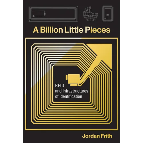 A Billion Little Pieces: RFID and Infrastructures of Identification - Paperback
