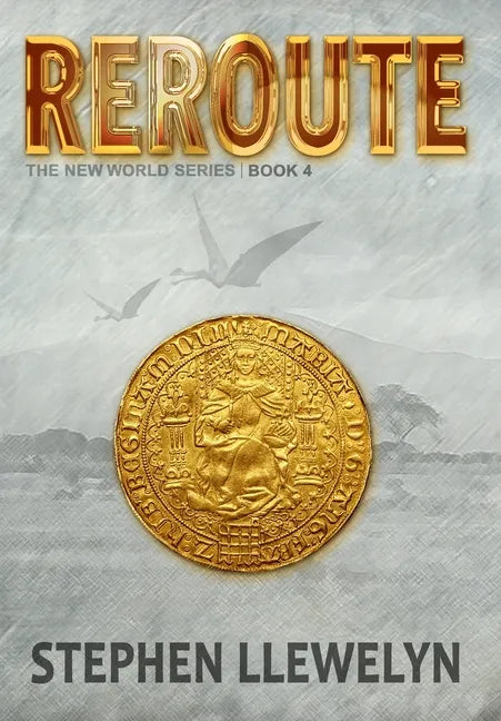 Reroute: The New World Series Book Four - Hardcover