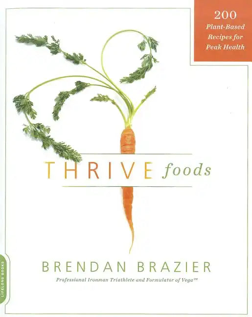 Thrive Foods: 200 Plant-Based Recipes for Peak Health - Paperback