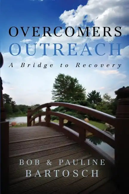 Overcomers Outreach: Bridge to Recovery - Paperback