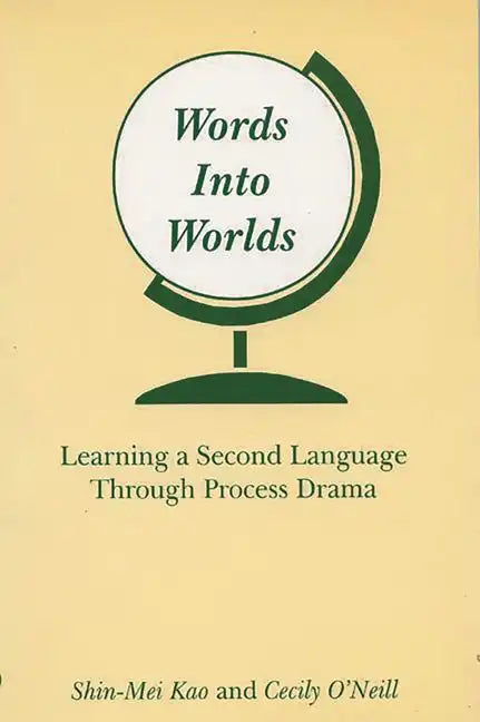 Words Into Worlds: Learning a Second Language Through Process Drama - Paperback